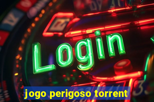 jogo perigoso torrent